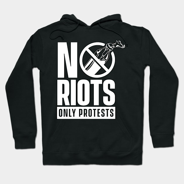 No Riots Only Protests Hoodie by dr3shirts